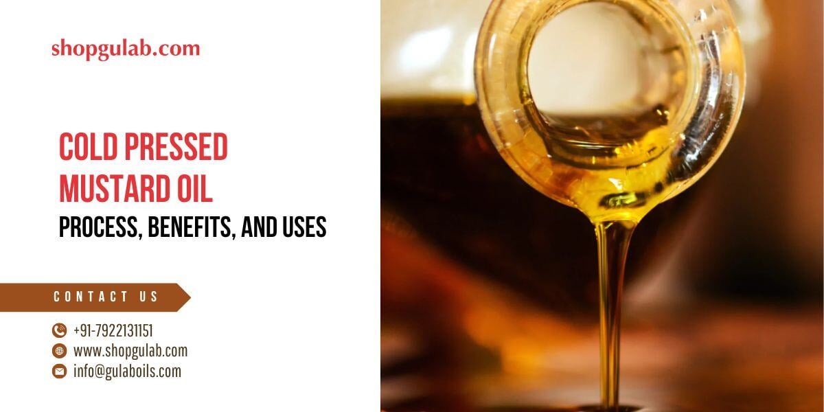 Cold Pressed Mustard Oil Process, Benefits, and Uses