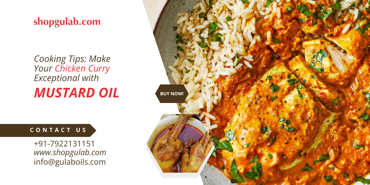 Cooking Tips Make Your Chicken Curry Exceptional with Mustard Oil