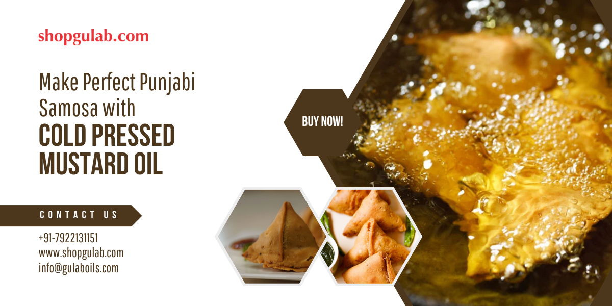 Make Perfect Punjabi Samosa with Cold Pressed Mustard Oil