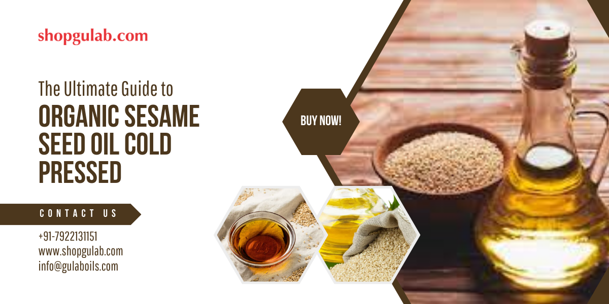 The Ultimate Guide to Organic Sesame Seed Oil Cold Pressed