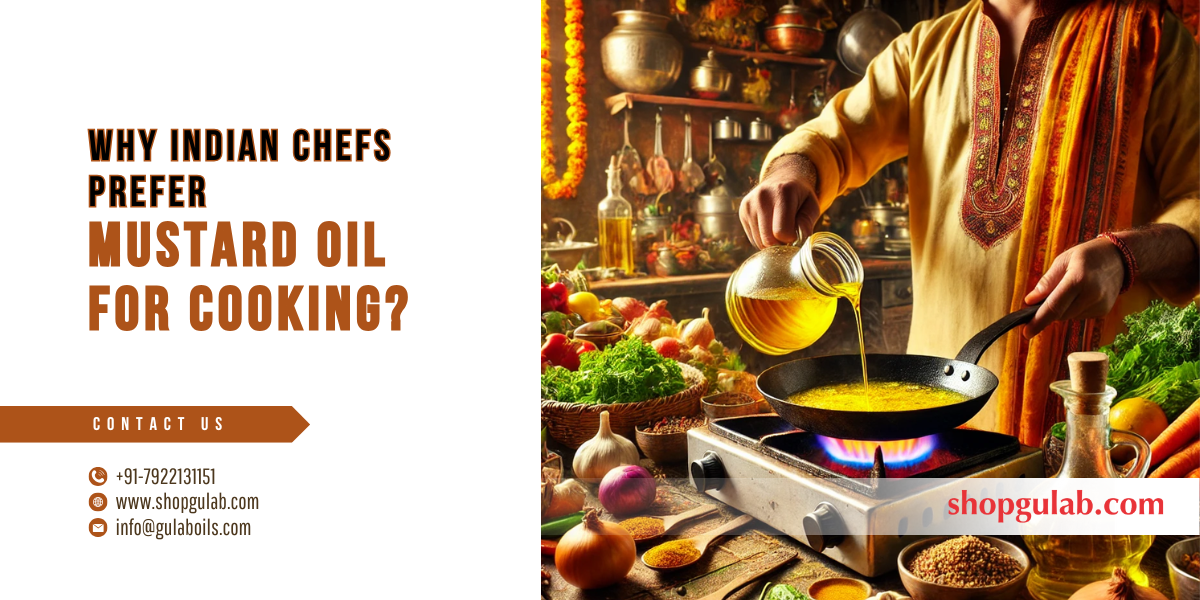 Why Indian Chefs Prefer Mustard Oil for Cooking