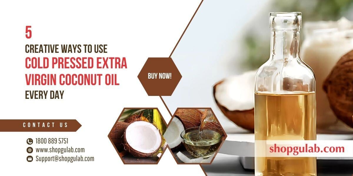 _5 Creative Ways to Use Cold Pressed Extra Virgin Coconut Oil Every Day